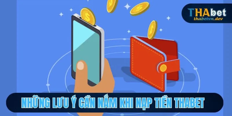 Nạp Tiền Thabet - Thêm Vốn, Thêm Cơ Hội Chinh Phục Thử Thách 4 Các điều cần nắm khi thực hiện thêm vốn vào Thabet