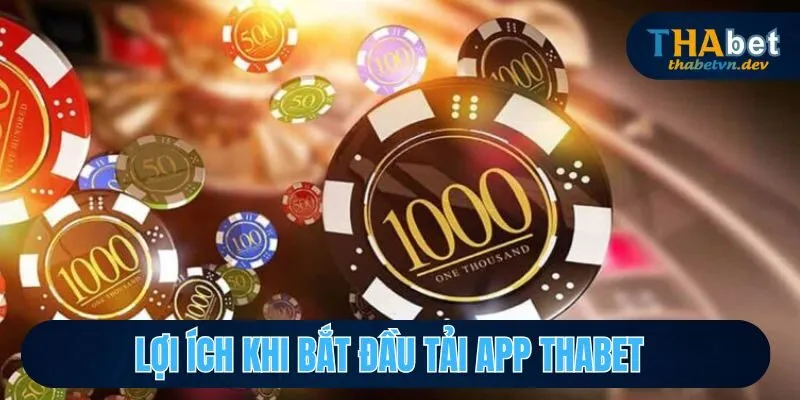 Những điểm mạnh đáng kể khi tải app Thabet