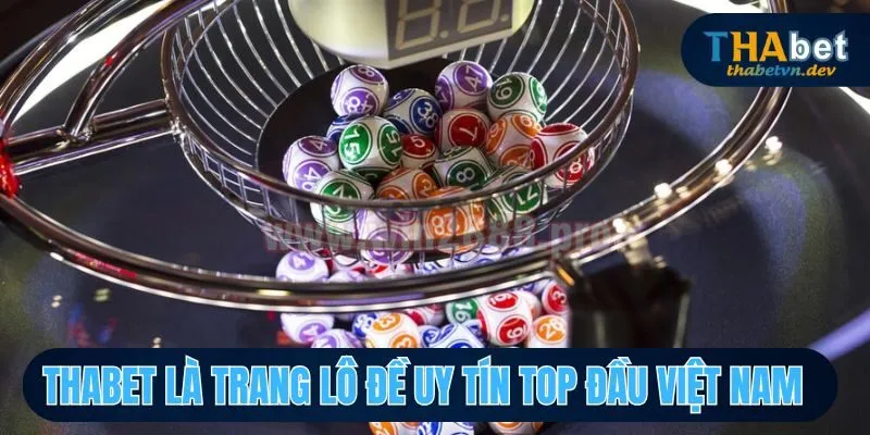 Thabet là trang lô đề uy tín top đầu Việt Nam