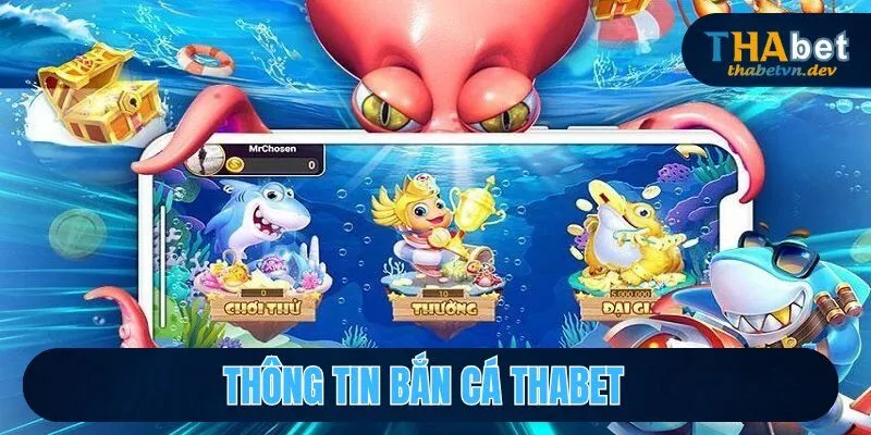 Thông tin cần biết bắn cá THABET