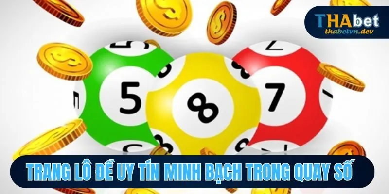 Trang lô đề uy tín minh bạch trong quay số