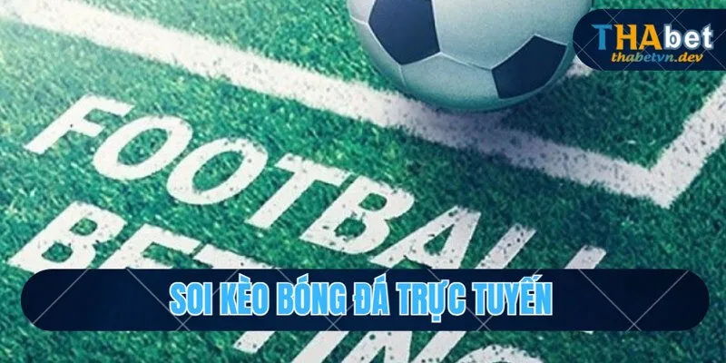 Soi kèo bóng đá trực tuyến - sự cần thiết
