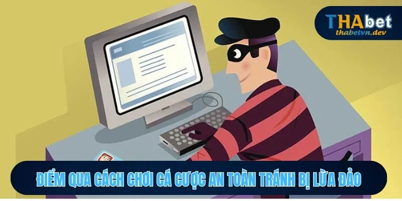 THABET Lừa Đảo Phân Tích Những Lý Do Dẫn Đến Nghi Vấn 4 Khám phá những cách chơi cá cược giúp bảo vệ mình khỏi lừa đảo