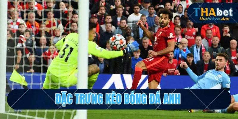 Phân tích đặc trưng của những kèo bóng đá Anh