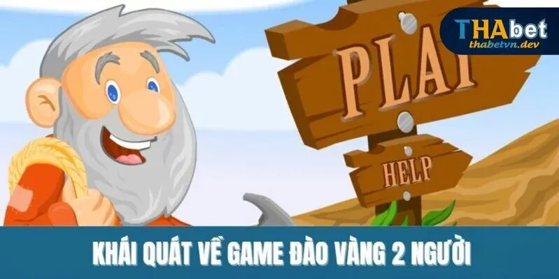 Khái quát về game đào vàng 2 người