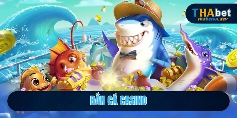 bắn cá casino
