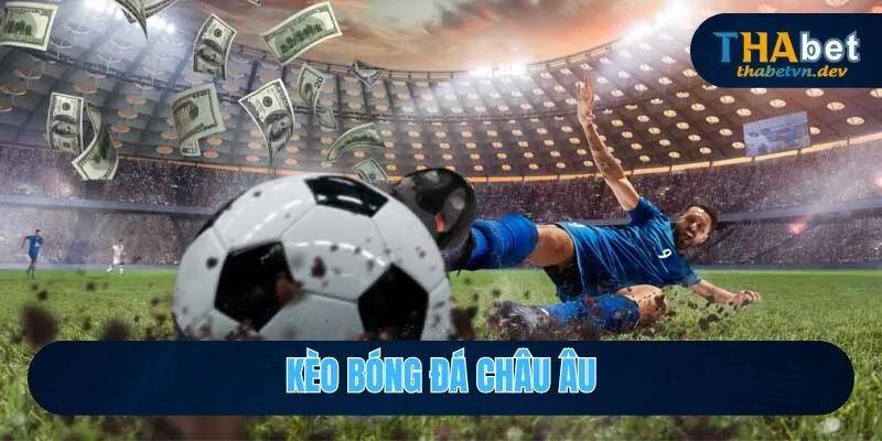 Kèo bóng đá châu Âu