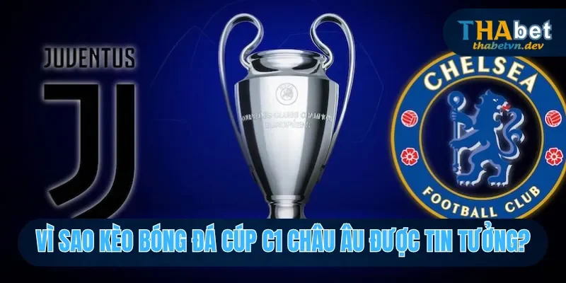 Kèo Bóng Đá Cúp C1 Châu Âu- Khám Phá Loại Kèo Cùng THABET 3 Ưu điểm khi cược kèo bóng đá cúp c1 châu âu